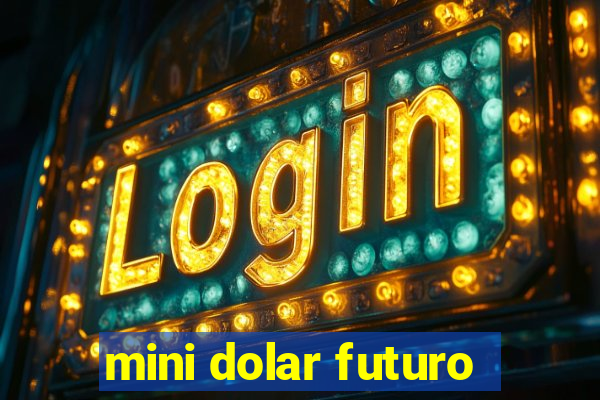 mini dolar futuro